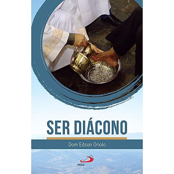 Ser Diácono / Diaconato permanente Bd.1, Dom Edson Oriolo