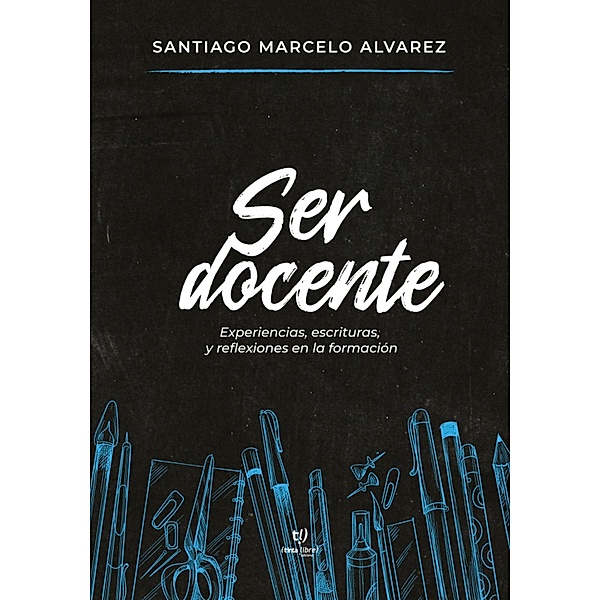 Ser Docente, Santiago Marcelo Alvarez