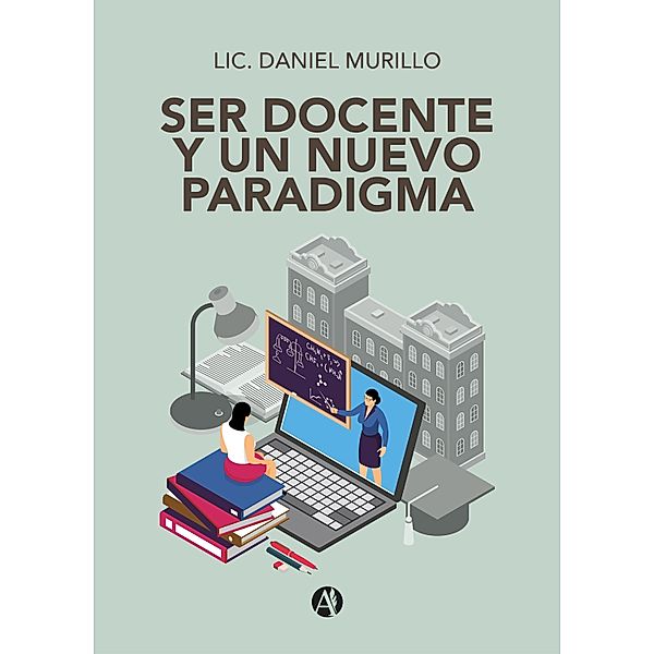 Ser docente y un nuevo paradigma, Daniel Murillo