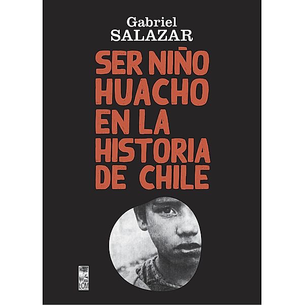 Ser Niño Huacho en la historia de Chile, Gabriel Salazar Vergara