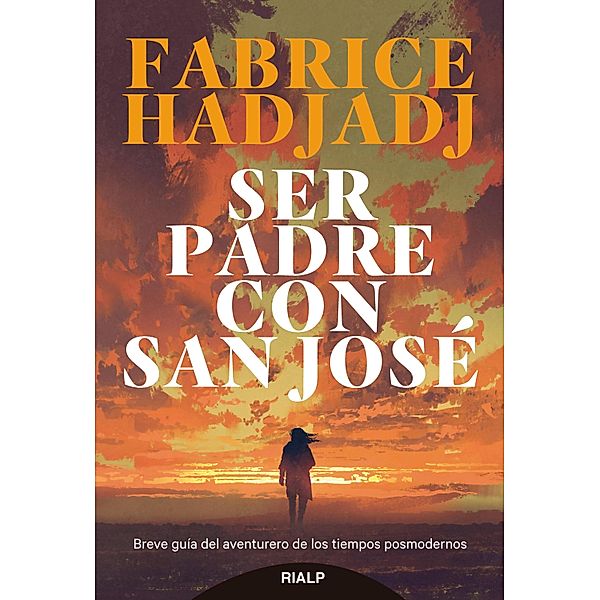 Ser padre con san José / Religión, Fabrice Hadjadj