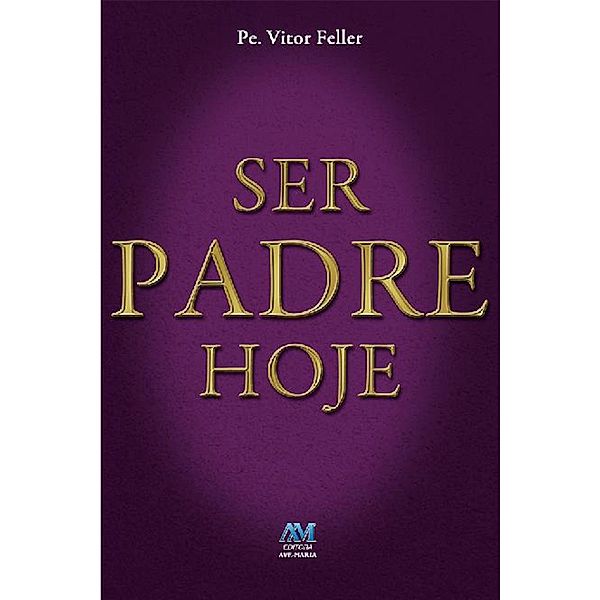 Ser padre hoje, Pe. Vitor Feller