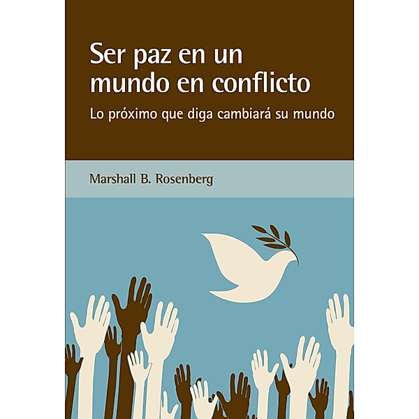 Ser paz en un mundo en conflicto, Marshall B. Rosenberg
