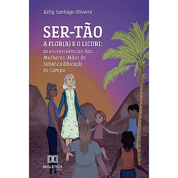 SER-TÃO: a Flor(a) e o Licuri, Kelly Santiago Oliveira