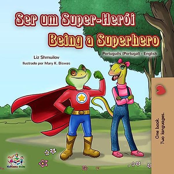 Ser um Super-Herói Being a Superhero (Portuguese English Portugal Collection) / Portuguese English Portugal Collection, Liz Shmuilov, Kidkiddos Books