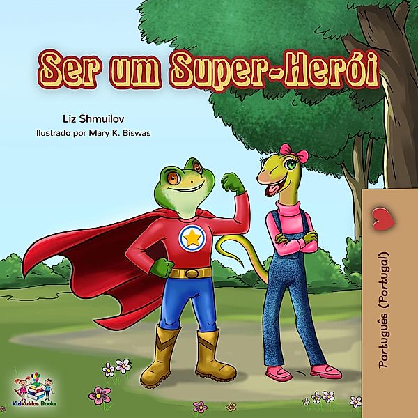 Ser um Super-Herói (Portuguese - Portugal Bedtime Collection) / Portuguese - Portugal Bedtime Collection, Liz Shmuilov, Kidkiddos Books