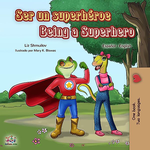 Ser un superhéroe Being a Superhero (Spanish English Bilingual Collection) / Spanish English Bilingual Collection, Liz Shmuilov, Kidkiddos Books