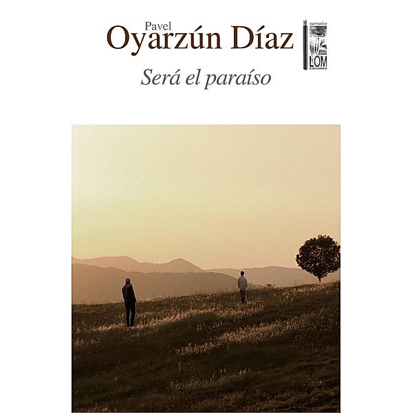 Será el paraíso, Pavel Oyarzún Díaz