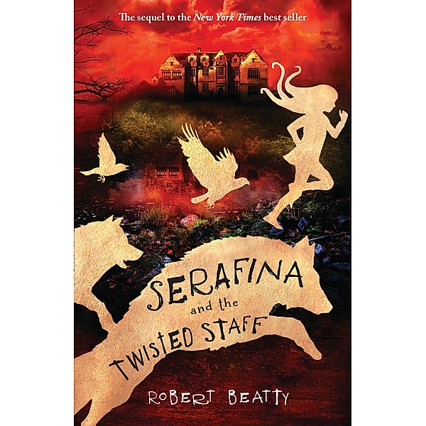 Serafina and the Twisted Staff / The Serafina Series, Robert Beatty