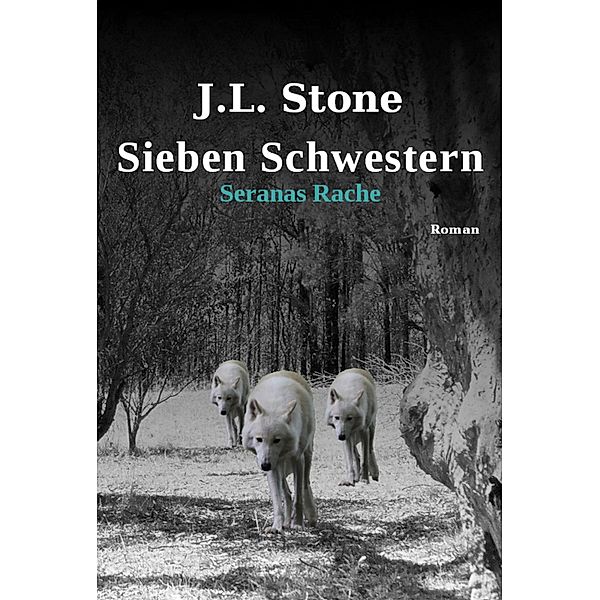 Seranas Rache / Sieben Schwestern Bd.2, J. L. Stone