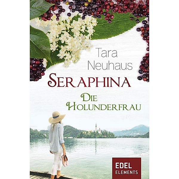 Seraphina - Die Holunderfrau, Tara Neuhaus