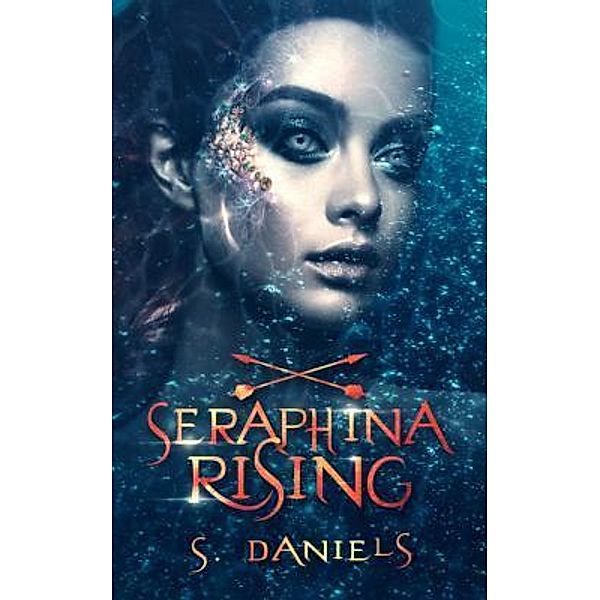 Seraphina Rising / S. Daniels Books LLC, S. Daniels