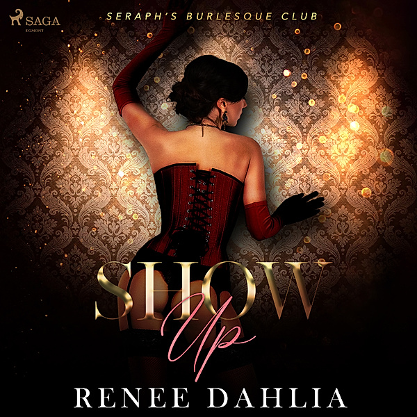 Seraph's Burlesque Club - 1 - Show Up, Renee Dahlia