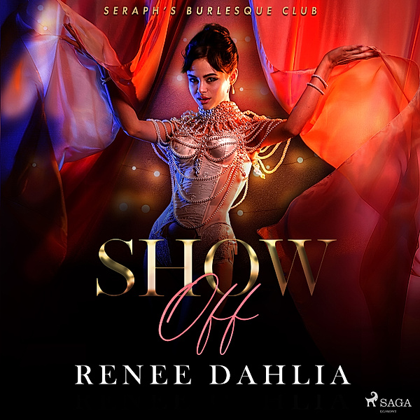 Seraph's Burlesque Club - 2 - Show Off, Renee Dahlia