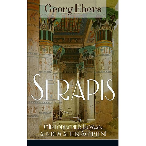 Serapis (Historischer Roman aus dem alten Ägypten), Georg Ebers