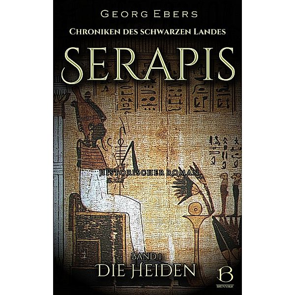 Serapis. Historischer Roman. Band 1 / Chroniken des Schwarzen Landes Bd.18, Georg Ebers