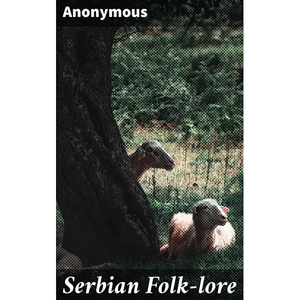 Serbian Folk-lore, Anonymous