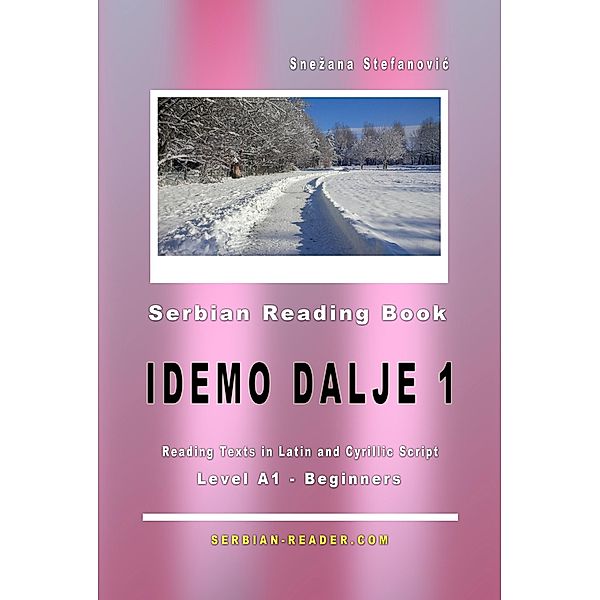 Serbian Reading Book Idemo dalje 1: Reading Texts in Latin and Cyrillic Script for Level A1 - Beginners / Serbian-Reader Bd.1, Snezana Stefanovic