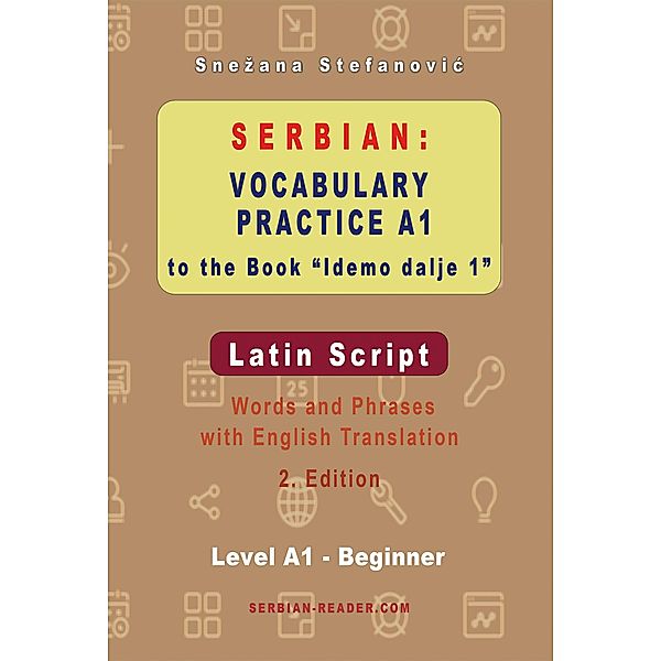 Serbian: Vocabulary Practice A1 to the Book Idemo dalje 1 - Latin Script, Snezana Stefanovic