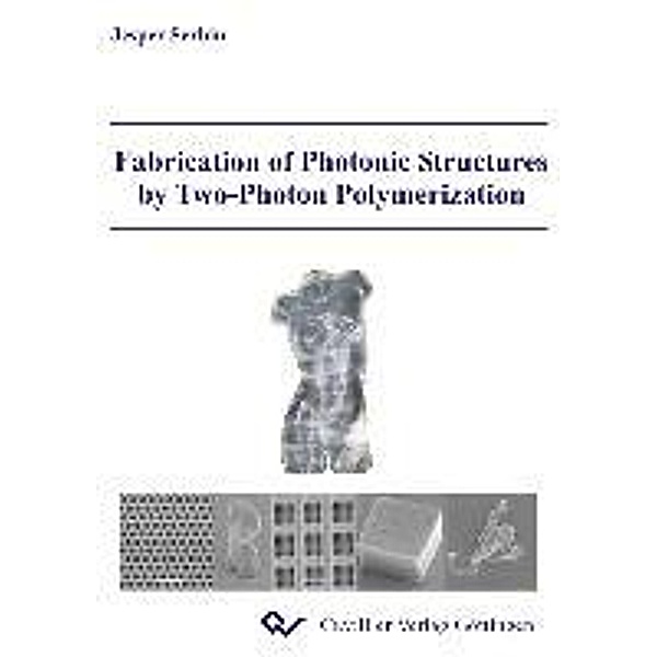 Serbin, J: Fabrication of Photonic Structures by Two-Photon, Jesper Juul Serbin