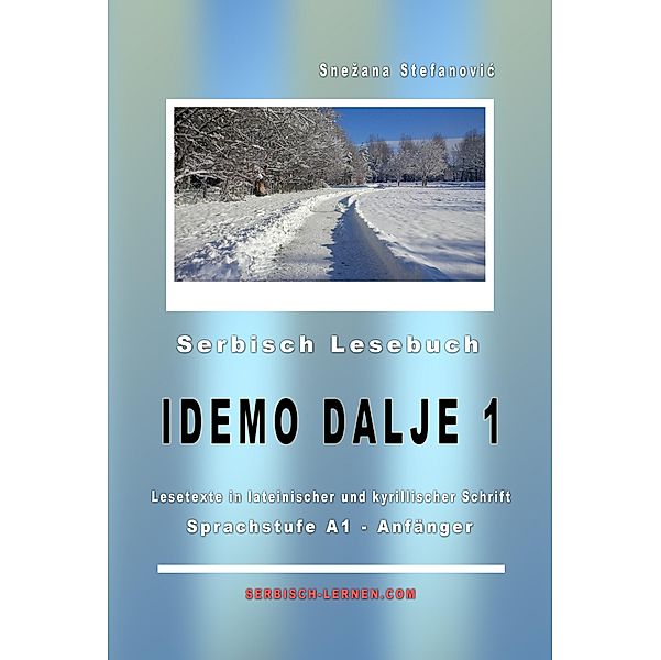Serbisch Lesebuch Idemo dalje 1: A1 - Anfänger / Serbisch lernen: A1 Bd.1, Snezana Stefanovic