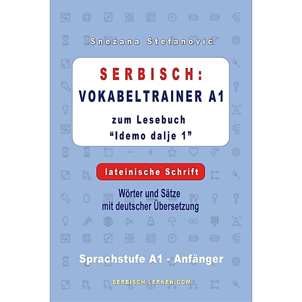 Serbisch: Vokabeltrainer A1 zum Buch Idemo dalje 1 - lateinische Schrift, Snezana Stefanovic