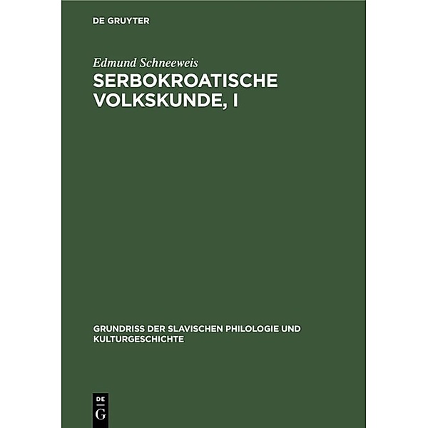 Serbokroatische Volkskunde, I, Edmund Schneeweis
