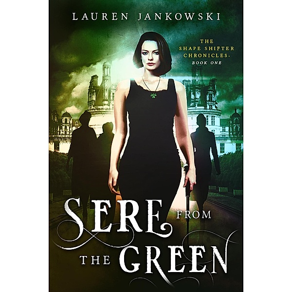 Sere from the Green (The Shape Shifter Chronicles, #1) / The Shape Shifter Chronicles, Lauren Jankowski
