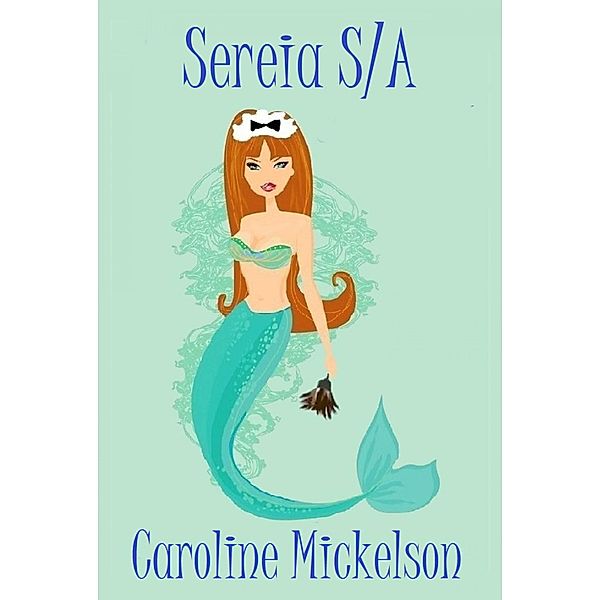 Sereia S/A, Caroline Mickelson