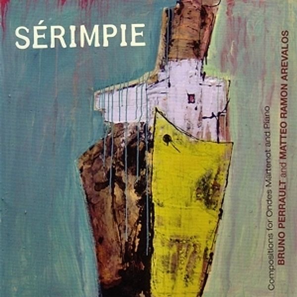Serempie-Works For Ondes Martenot And Piano, Bruno Perrault, Matteo Ramon Arevalos