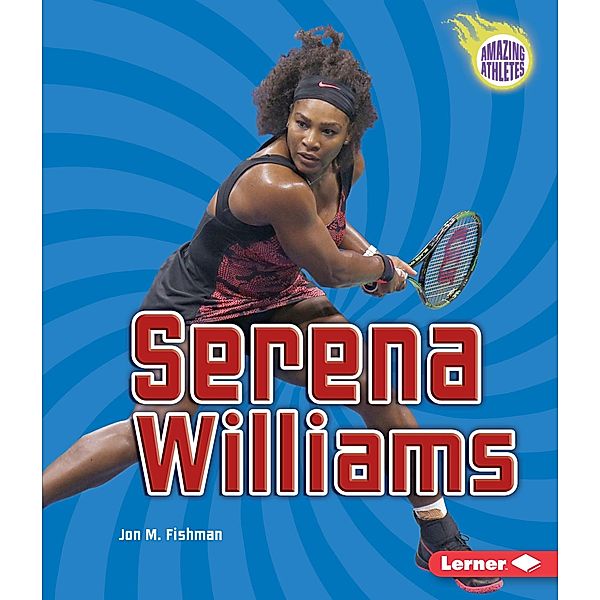 Serena Williams / Amazing Athletes, Jon M Fishman