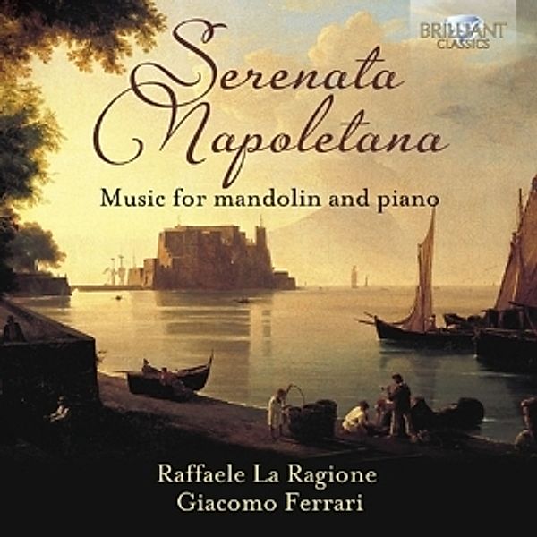 Serenata Napoletana-Music For Mandolin And Piano, Raffaele La Ragione, Giacomo Ferrari