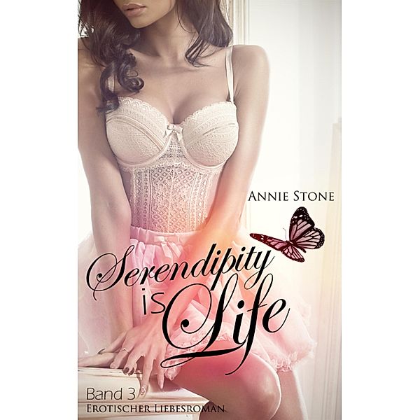 Serendipity is life / She flies... Bd.3, Annie Stone