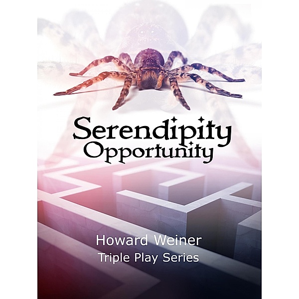 Serendipity Opportunity (Triple Play, #2) / Triple Play, Howard Weiner