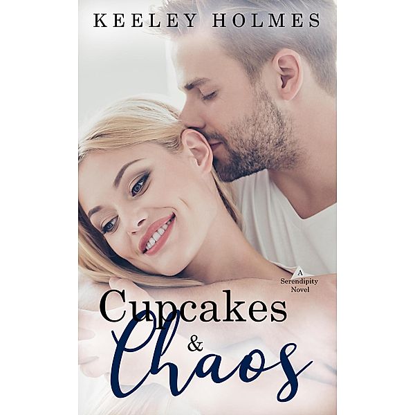 Serendipity Series: Cupcakes & Chaos (Serendipity Series, #3), Keeley Holmes