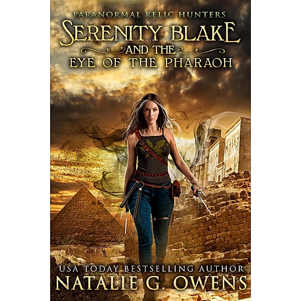 Serenity Blake and the Eye of the Pharaoh (Paranormal Relic Hunters, #2) / Paranormal Relic Hunters, Natalie G. Owens