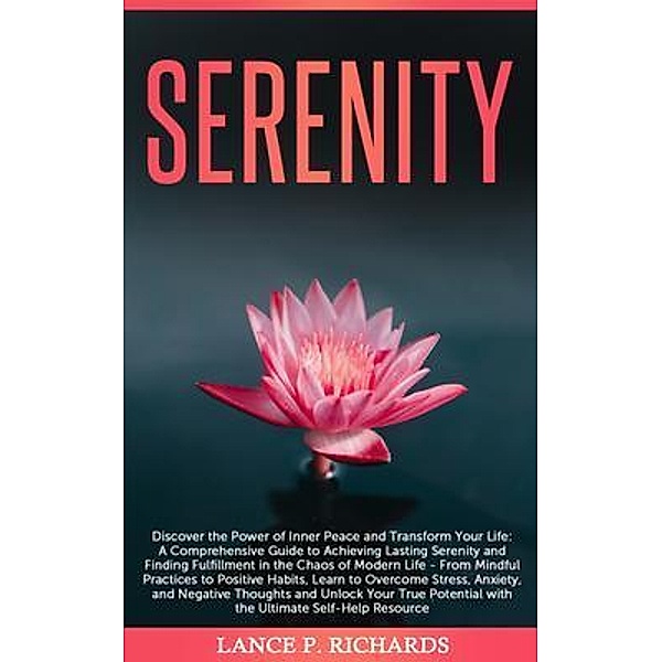 Serenity: Discover the Power of Inner Peace and Transform Your Life / Urgesta AS, Lance Richards