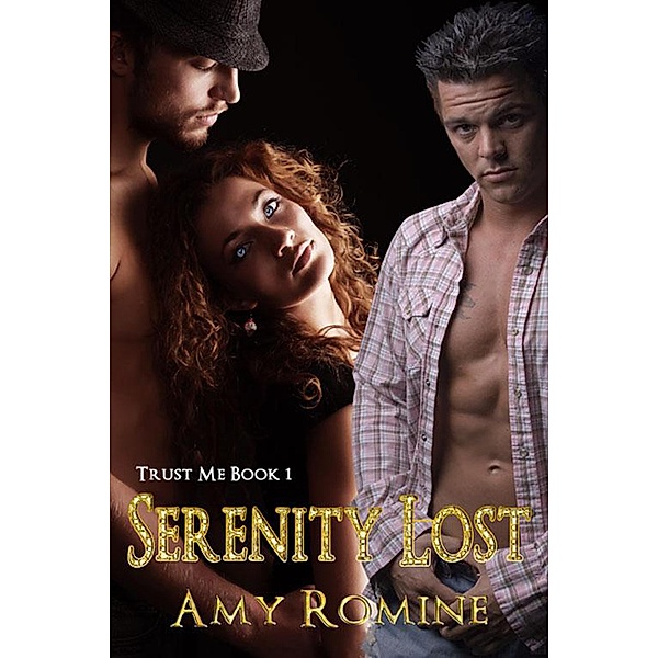 Serenity Lost (Trust Me, #1) / Trust Me, Amy Romine