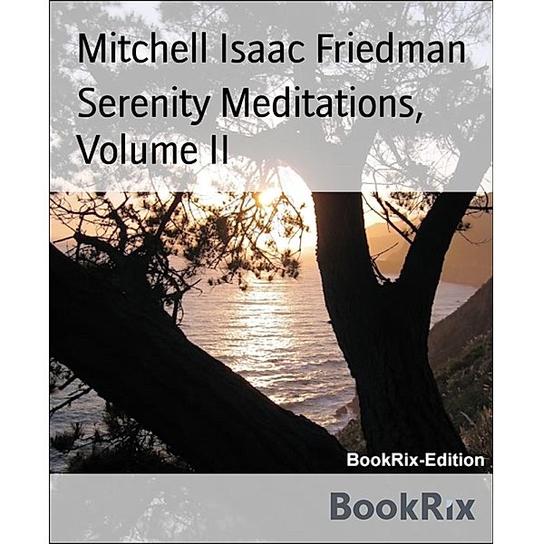 Serenity Meditations, Volume II, Mitchell Isaac Friedman