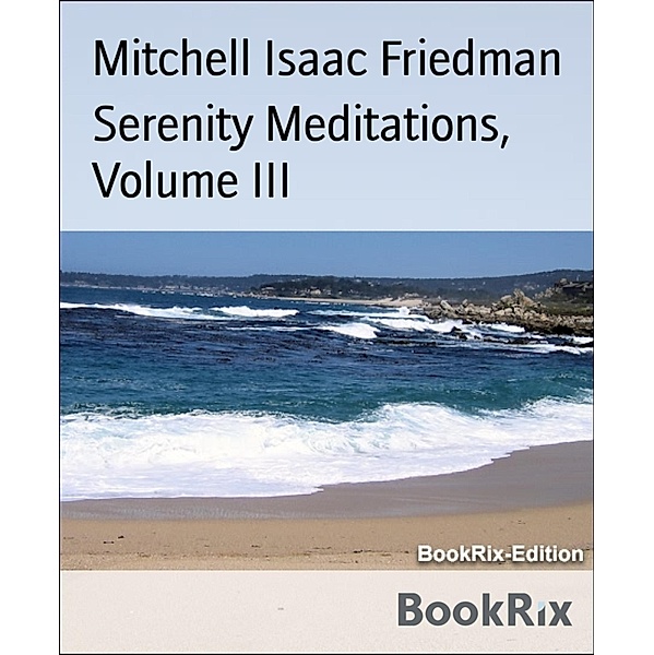 Serenity Meditations, Volume III, Mitchell Isaac Friedman