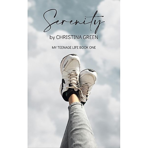 Serenity (My Teenage Life, #1) / My Teenage Life, Christina Green