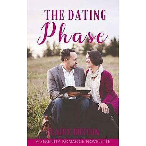 Serenity Press PTY.Ltd: The Dating Phase, Claire Boston