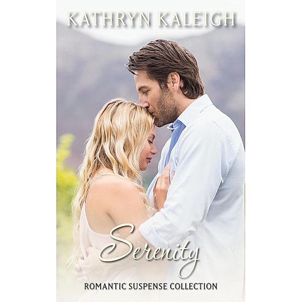 Serenity (Romantic Suspense Collection) / Romantic Suspense Collection, Kathryn Kaleigh