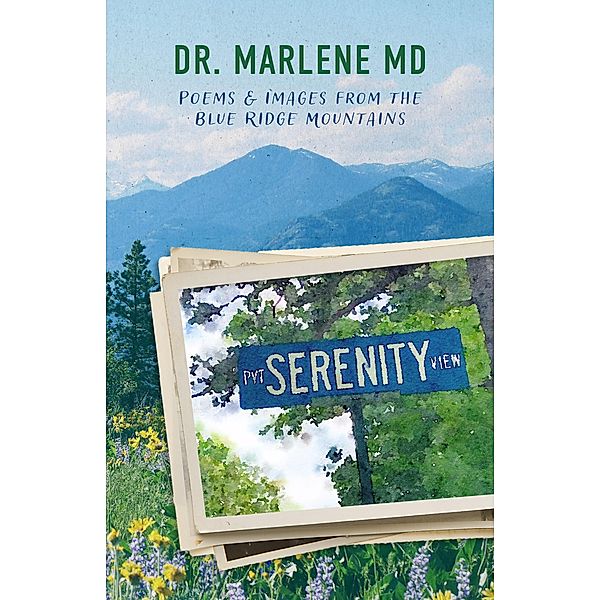 Serenity View: Poems & Images from the Blue Ridge Mountains, Marlene Md