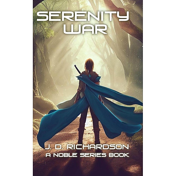 Serenity War (Noble  Book Series, #1) / Noble  Book Series, J. D. Richardson