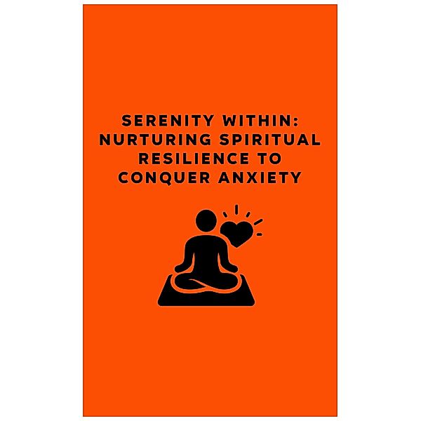 Serenity Within: Nurturing Spiritual Resilience to Conquer Anxiety, Topek