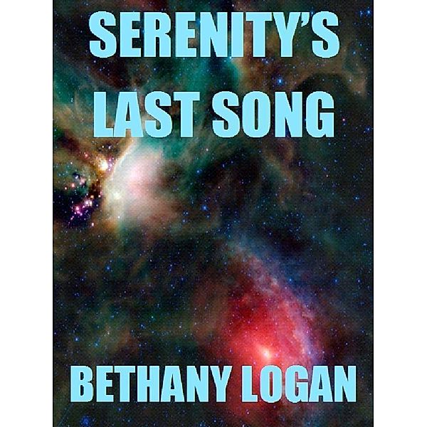 Serenity's Last Song / Bethany Logan, Bethany Logan