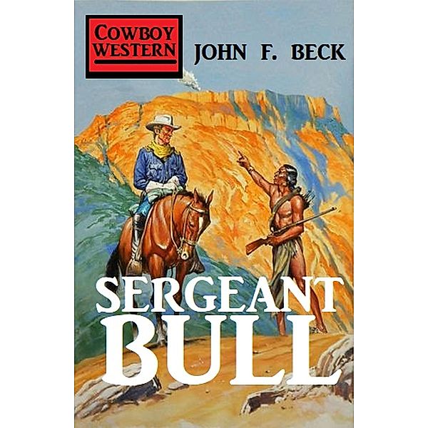 Sergeant Bull, John F. Beck