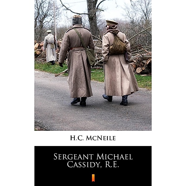 Sergeant Michael Cassidy, R.E., H. C. McNeile