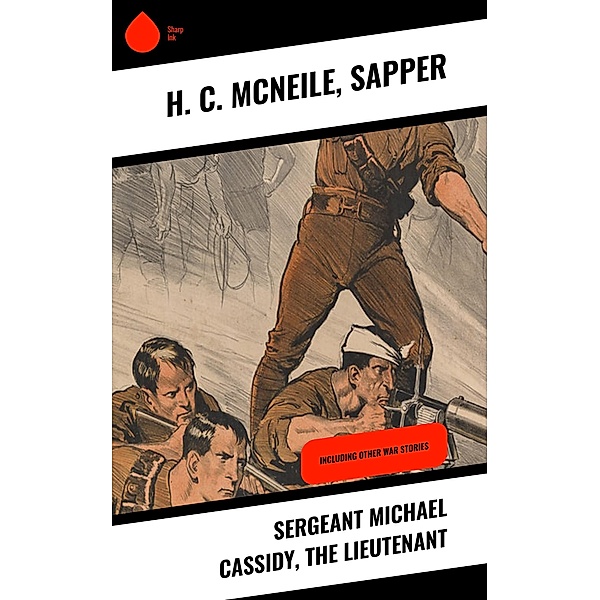 Sergeant Michael Cassidy, The Lieutenant, H. C. McNeile, Sapper
